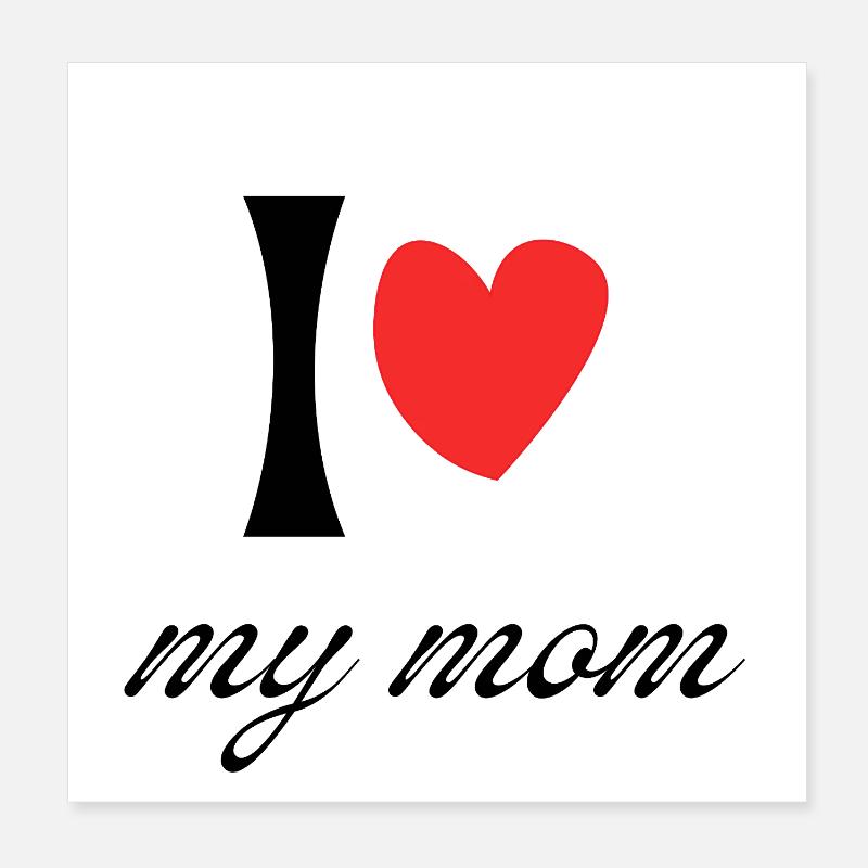 Ich liebe meine Mutter – Muttertags- und Anniversa-Geschenk Poster 20x20 cm
