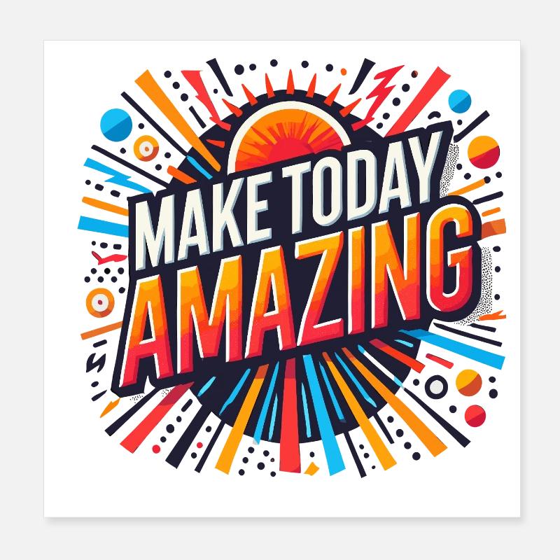 Make Today Amazing Burst Poster 20x20 cm