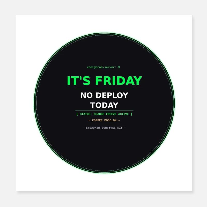It's Friday – No Deploy Today Poster 8" x 8" (20x20 cm)