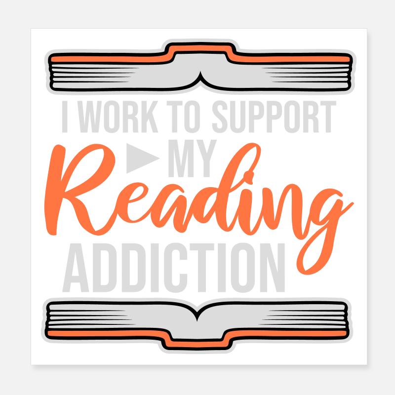 I Work To Support My Reading Addiction Bücher Logo Poster 20x20 cm