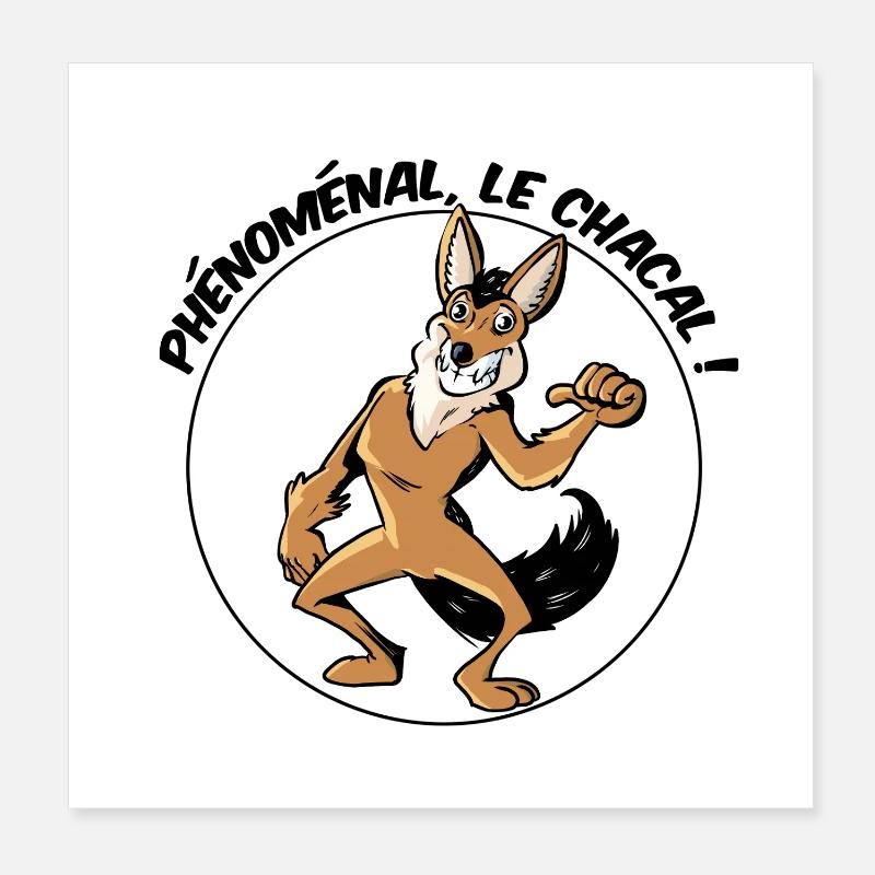 Phénoménal, le chacal ! Poster 20 x 20 cm