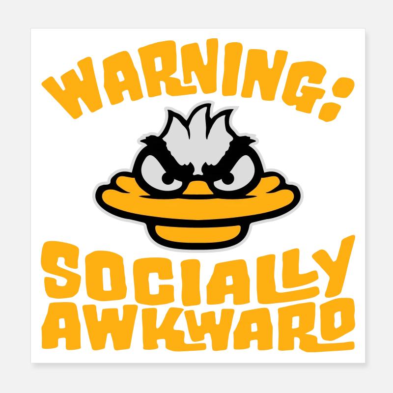Duck Warning Socially awkward Socially awkward Poster 8" x 8" (20x20 cm)