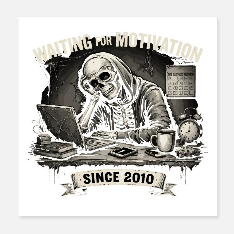 Funny Skeleton Waiting For Motivation Since 2010 Poster 20 x 20 cm