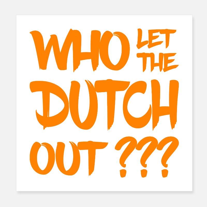Qui a laissé sortir les Hollandais ? Pays-Bas - Pays-Bas Poster 20 x 20 cm