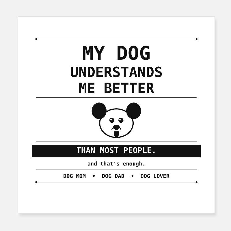 Mon chien me comprend mieux que les gens Poster 20 x 20 cm