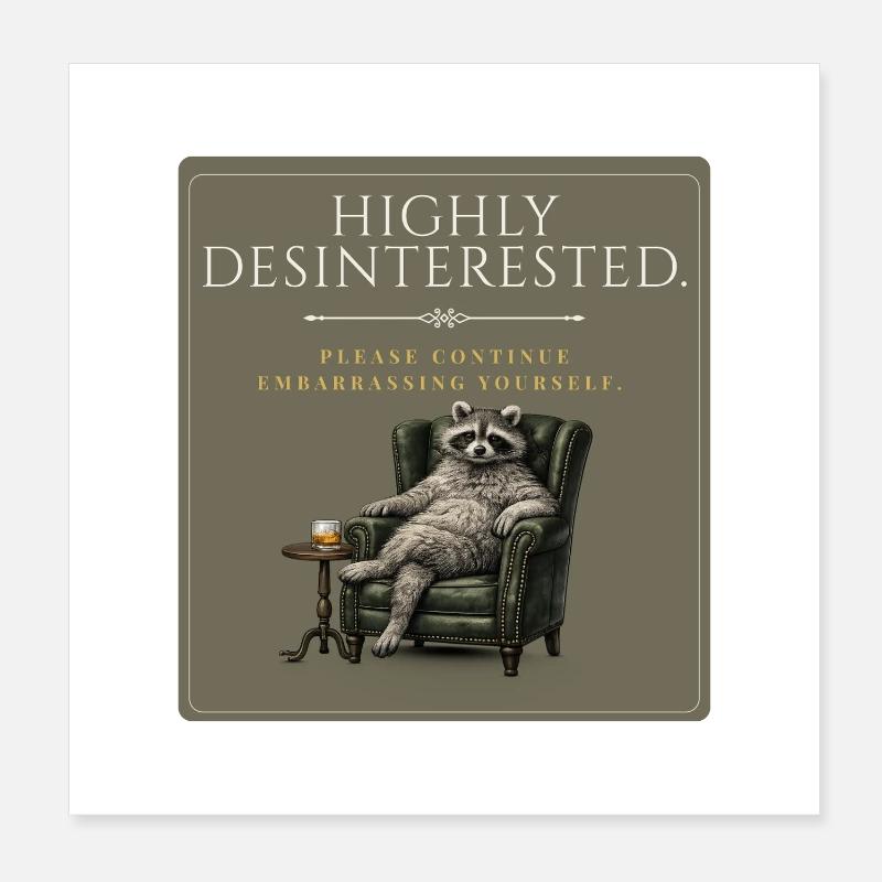 HIGHLY DISINTERESTED Funny Raccoon Design Poster 8" x 8" (20x20 cm)