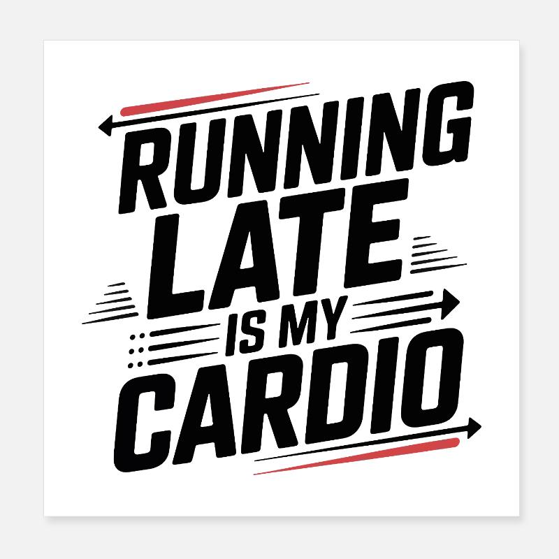 Courir en retard, c’est mon cardio Poster 20 x 20 cm