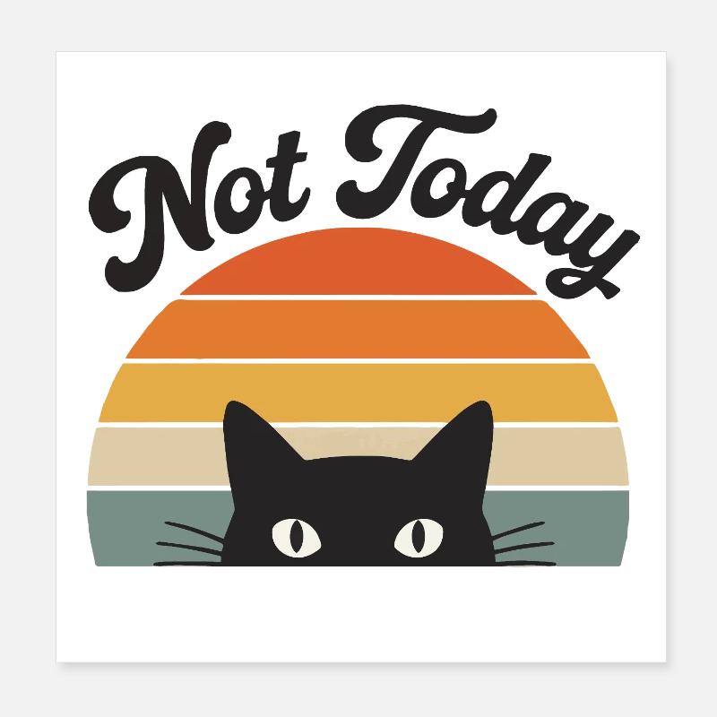 Not Today Cat Funny Morning Grouch Design Poster 8" x 8" (20x20 cm)