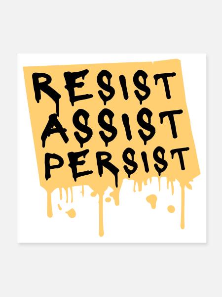Resist Assist Persist Activism Motivation Logo - Poster 8" x 8" (20x20 cm) - white - Front