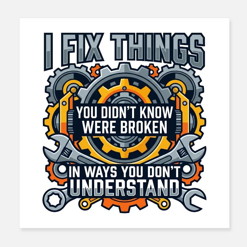 I fix what you don't know is broken Poster 8" x 8" (20x20 cm)
