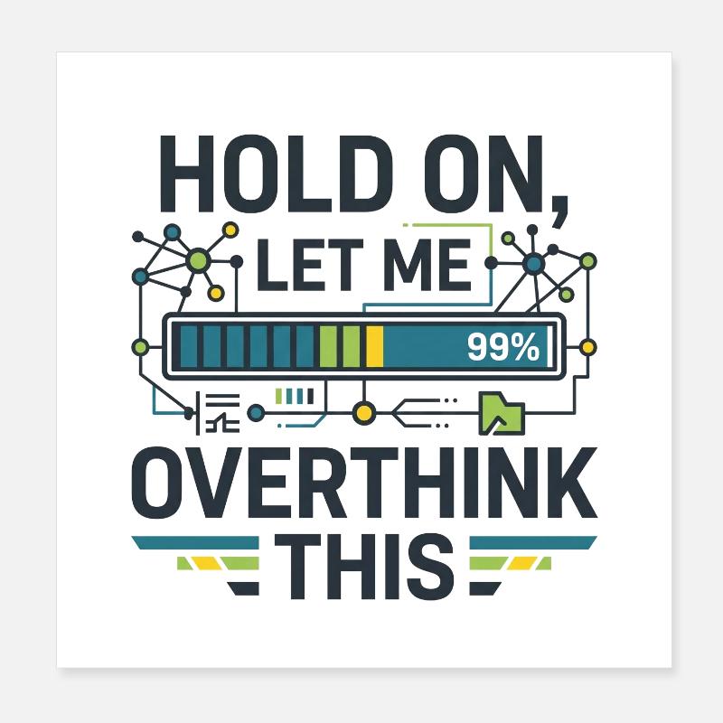 Hold On Let Me Overthink This Poster 8" x 8" (20x20 cm)