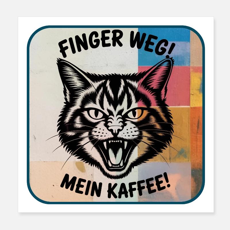 Finger weg! Mein Kaffee Katzendesign Poster 20x20 cm