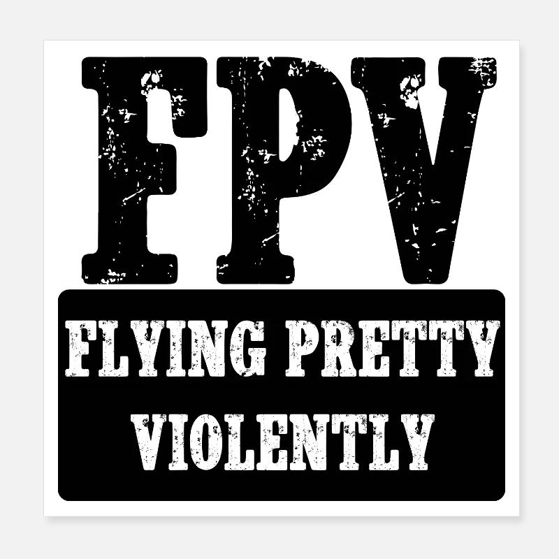 FPV Flying Pretty Violently Poster 8" x 8" (20x20 cm)