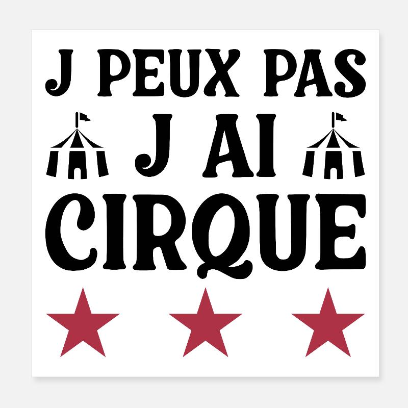 J PEUX PAS J AI CIRQUE Poster 20 x 20 cm