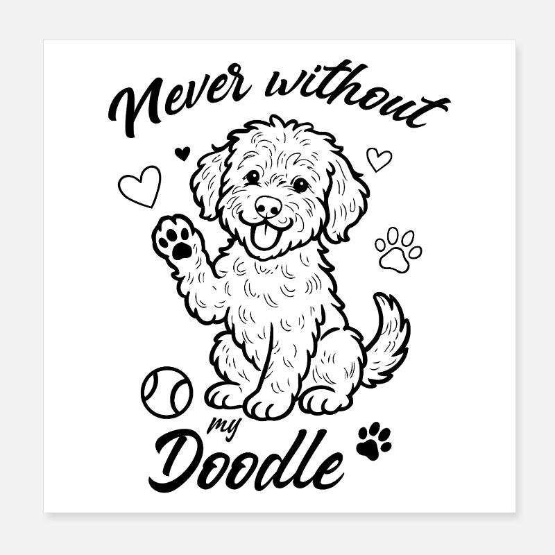 Never without my Doodle Poster 8" x 8" (20x20 cm)