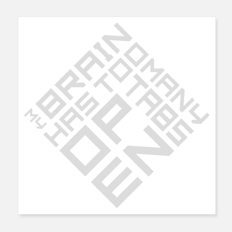My Brain Has Too Many Tabs Open Lustig Grübeln Poster 8" x 8" (20x20 cm)