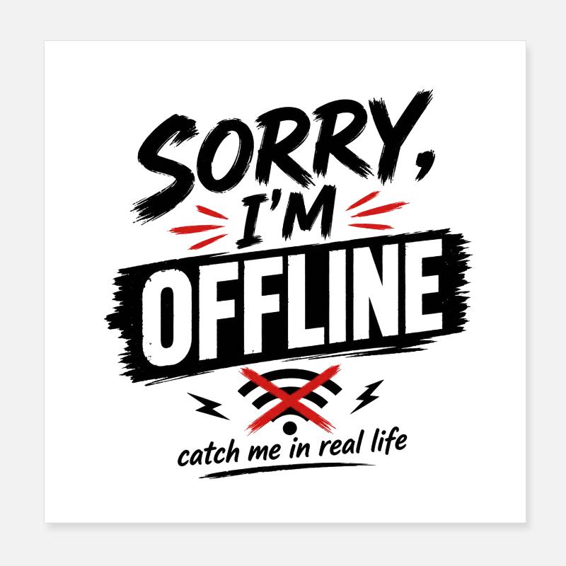 Offline Mode: Sorry I'm Offline Poster 8" x 8" (20x20 cm)