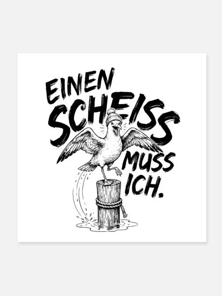 Einen Scheiss muss ich Sarkasmus schwarzer humor - Poster 20x20 cm - Weiß - Vorne