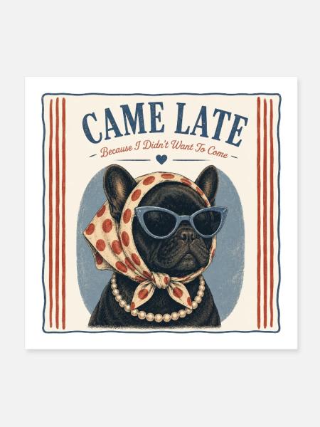 French Bulldog I Came Late Retro Humor - Poster 8" x 8" (20x20 cm) - white - Front