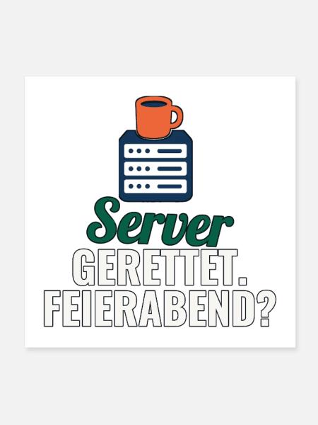 Server gerettet. Feierabend? Geschenk für Admins - Poster 20x20 cm - Weiß - Vorne