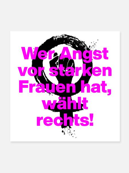 WER ANGST VOR STARKEN FRAUEN HAT WÄHLT RECHTS - Poster 20x20 cm - Weiß - Vorne