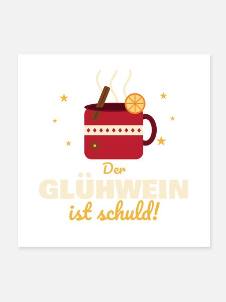 Der Glühwein ist schuld – Weihnachtsmarkt Spruch - Poster 20x20 cm - Weiß - Vorne
