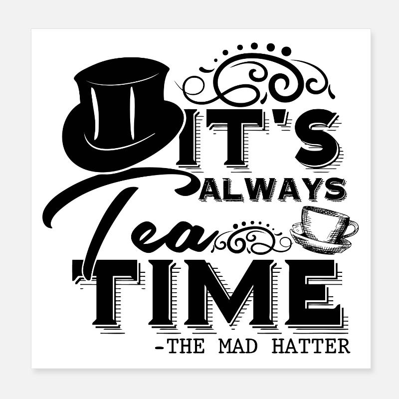 Alice im Wunderland Zitat "Always Tea Time" Poster 20x20 cm