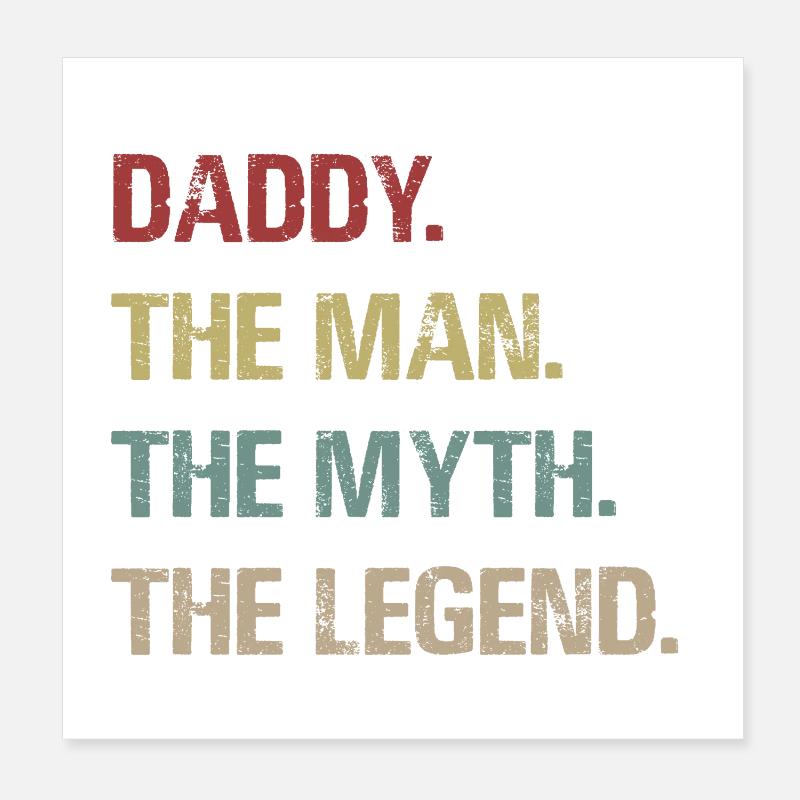 Daddy. The man. The Myth. The Legend Poster 8" x 8" (20x20 cm)