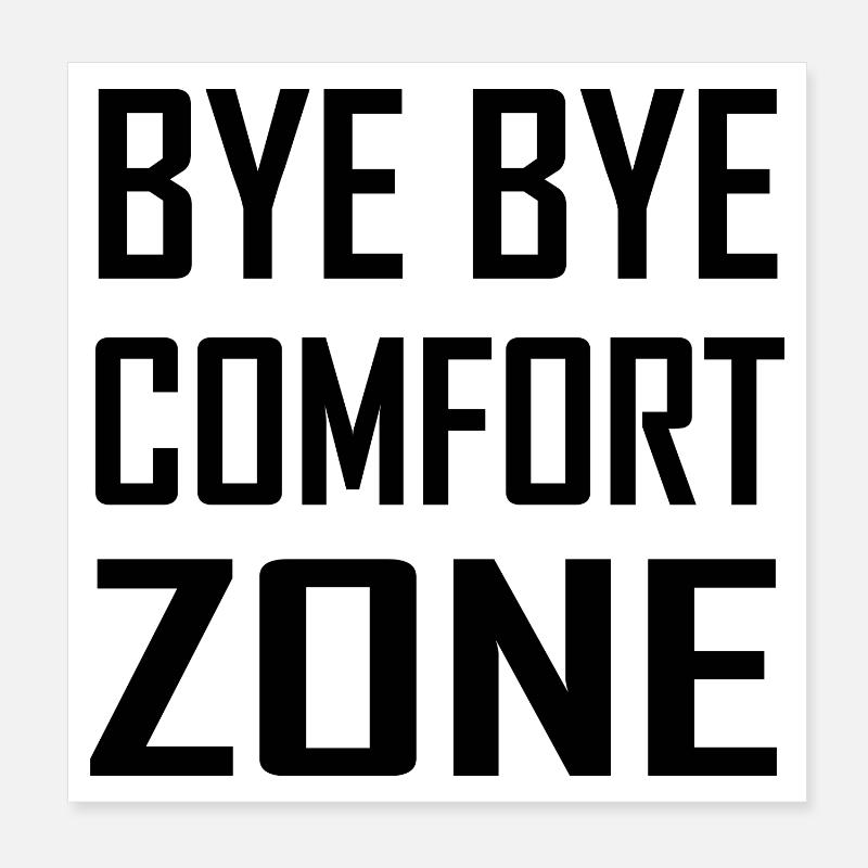 Bye Bye Comfort Zone Poster 20 x 20 cm