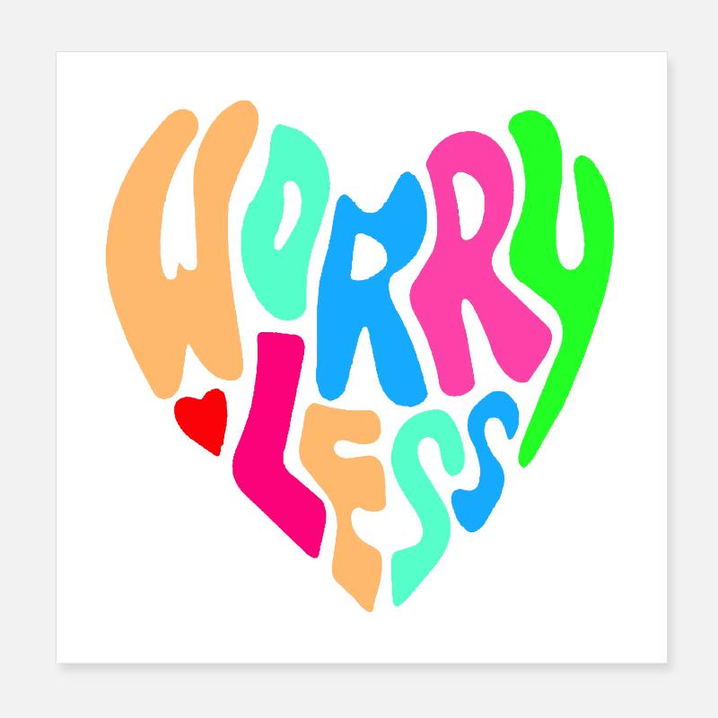 Worry less is the advice # Poster 8" x 8" (20x20 cm)