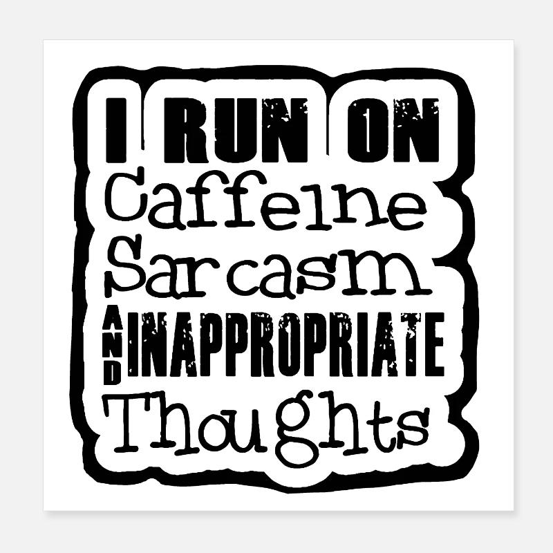 I run on caffeine and sarcasm. Humour Poster 8" x 8" (20x20 cm)