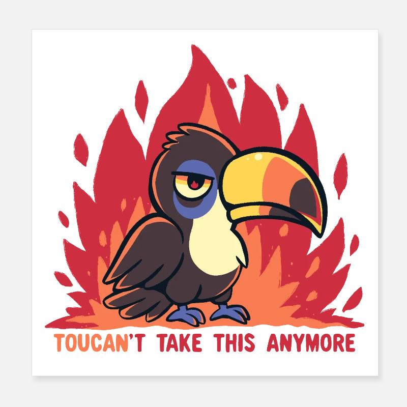 Toucan't Take This Anymore.  Poster 8" x 8" (20x20 cm)