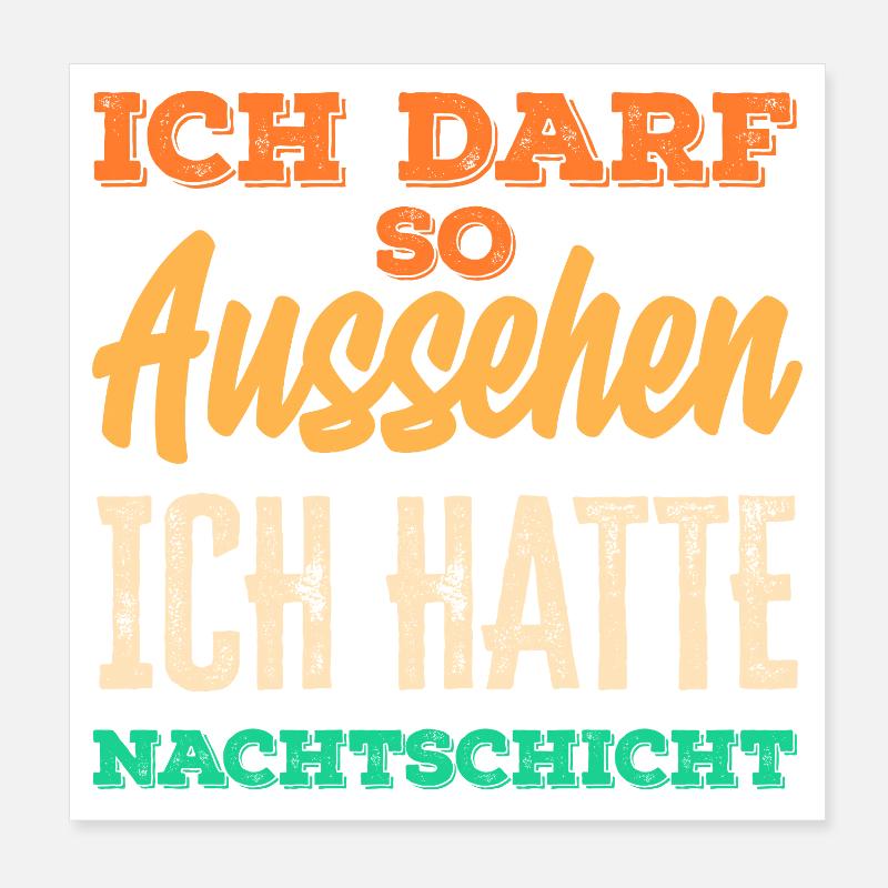 Night shift I'm allowed to look like this Poster 8" x 8" (20x20 cm)