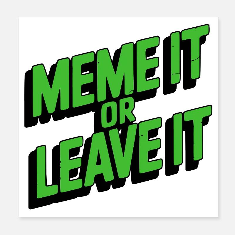 Meme It Or Leave It Poster 20x20 cm