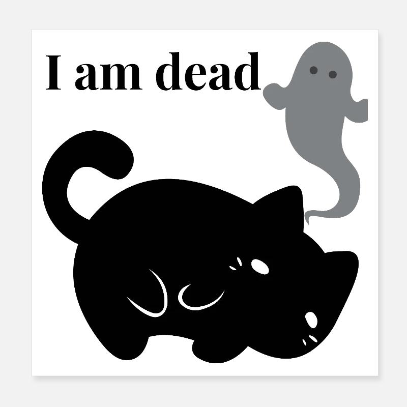 I am dead Poster 8" x 8" (20x20 cm)