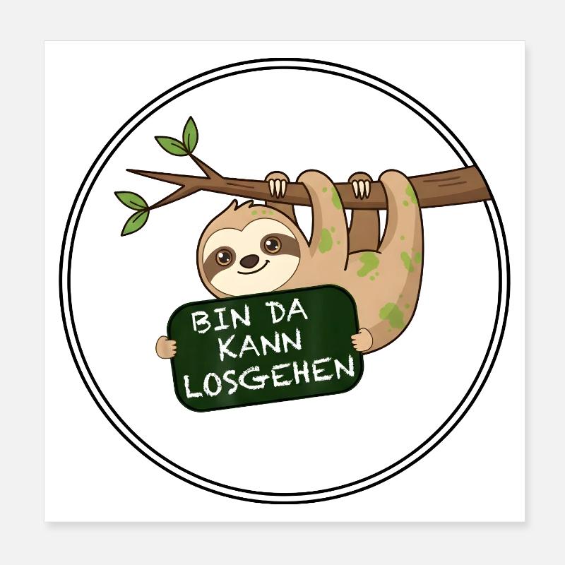 Faultier Bin Da Kann Losgehen Lustiger Spruch Poster 20x20 cm
