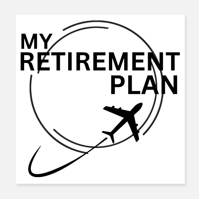 Airplane Flying Retirement Plan Poster 8" x 8" (20x20 cm)