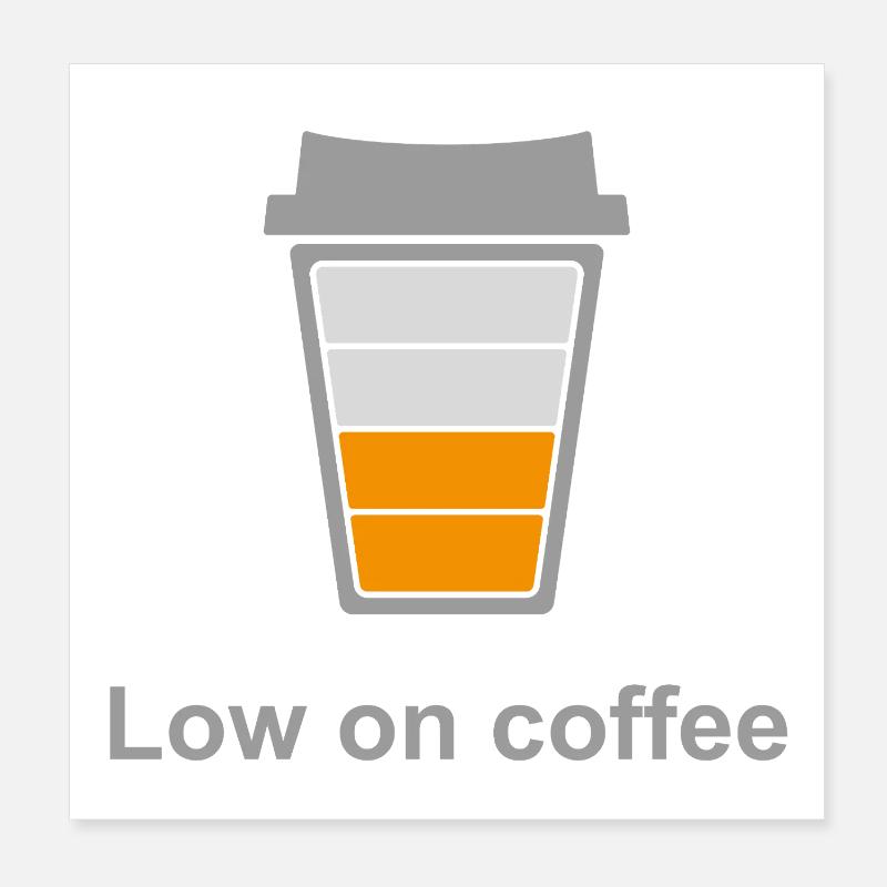 Low on Coffee Poster 8" x 8" (20x20 cm)