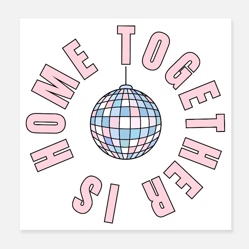 La maison, c’est là où nous sommes ensemble - boule disco Poster 20 x 20 cm