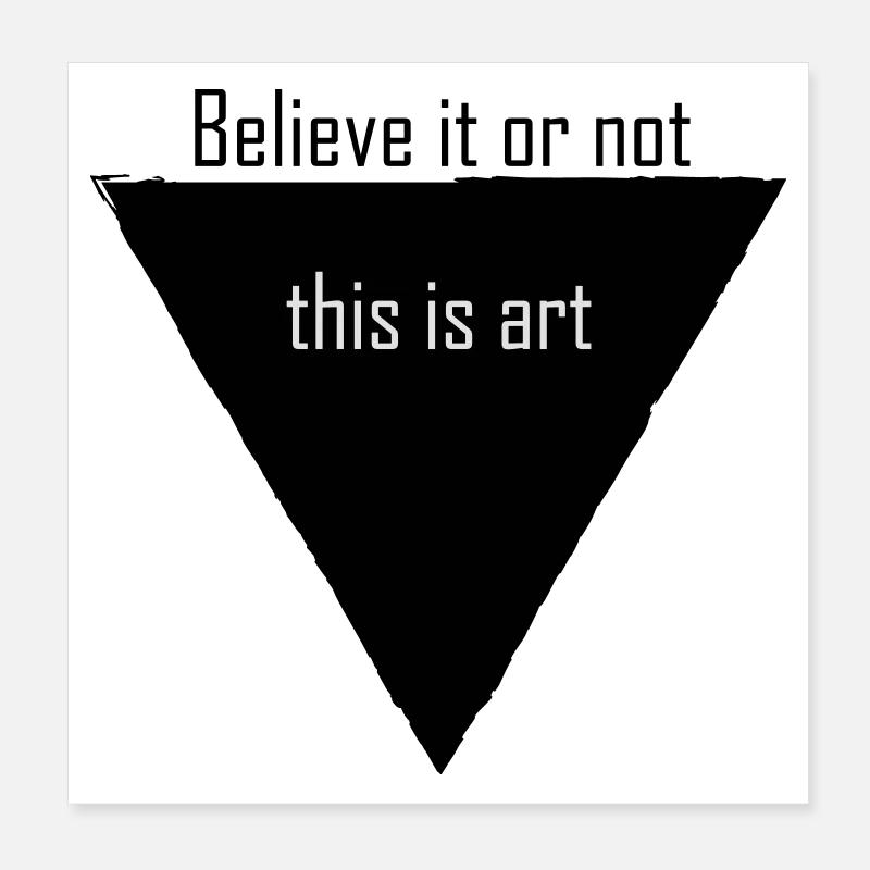 Croyez-le ou non, c’est de l’art Poster 20 x 20 cm
