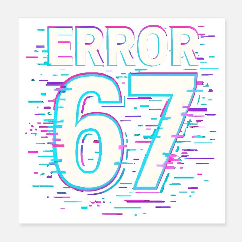Idée de cadeau Error 67 Six Seven Glitch Cyber Meme Poster 20 x 20 cm