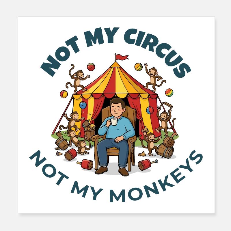 Pas mon cirque, pas mes singes Poster 20 x 20 cm
