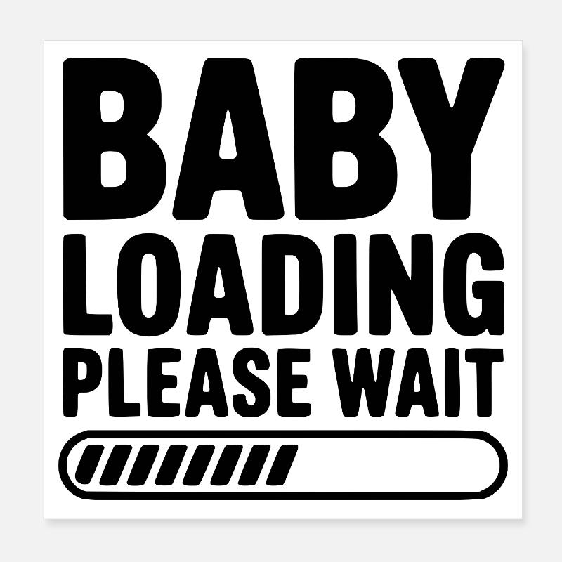 Baby Loading Please Wait Poster 8" x 8" (20x20 cm)