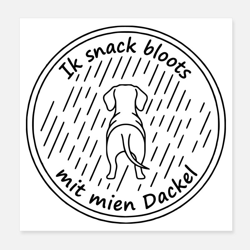 ik snack bloots mit mien dackel Poster 20x20 cm