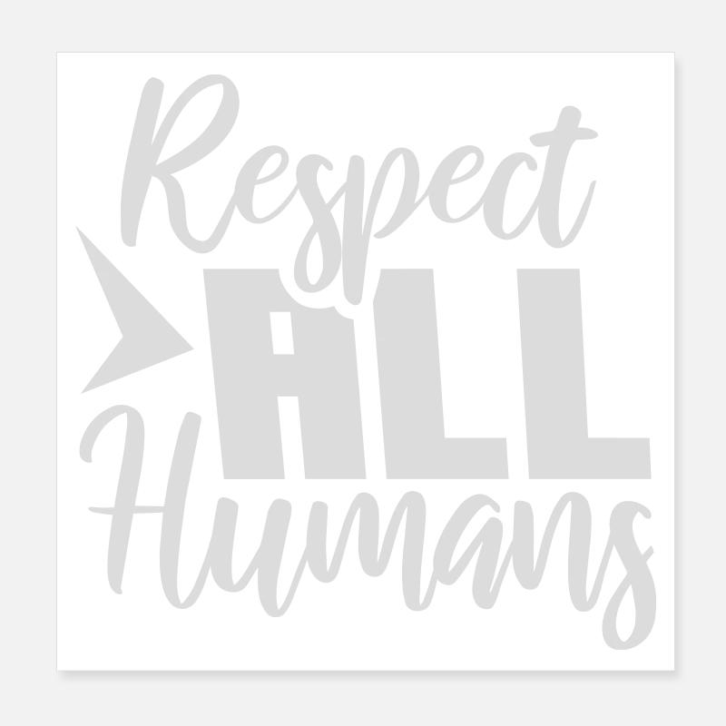 Respect All Humans Statement Humanity Saying Poster 8" x 8" (20x20 cm)