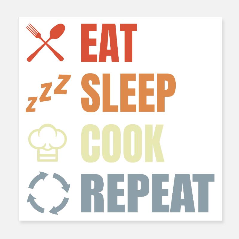 Eating, sleeping, cooking, repeating Poster 8" x 8" (20x20 cm)
