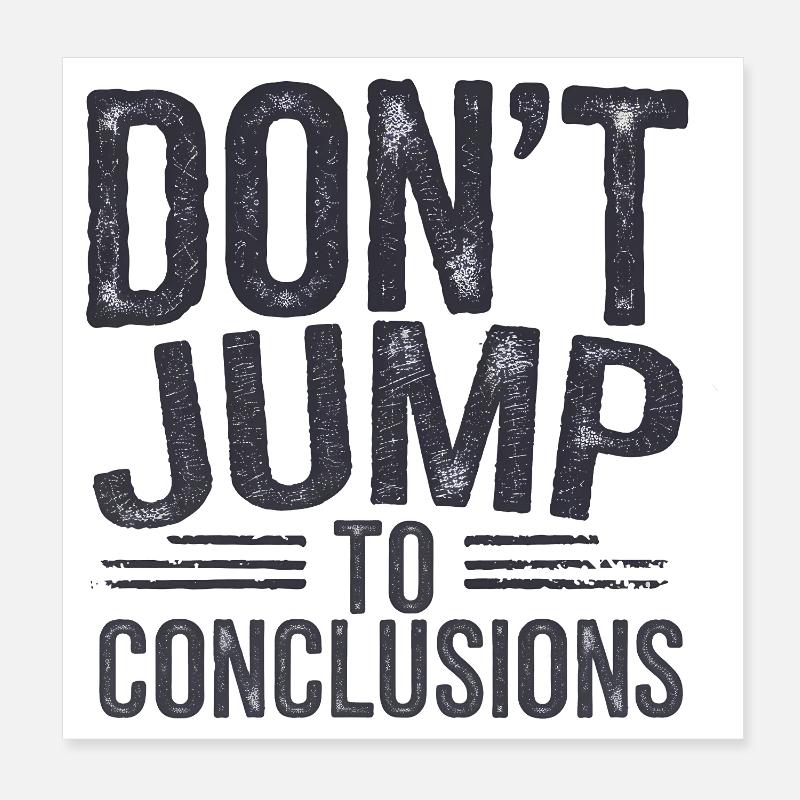 Dicton drôle : ne tirez pas de conclusions hâtives Poster 20 x 20 cm