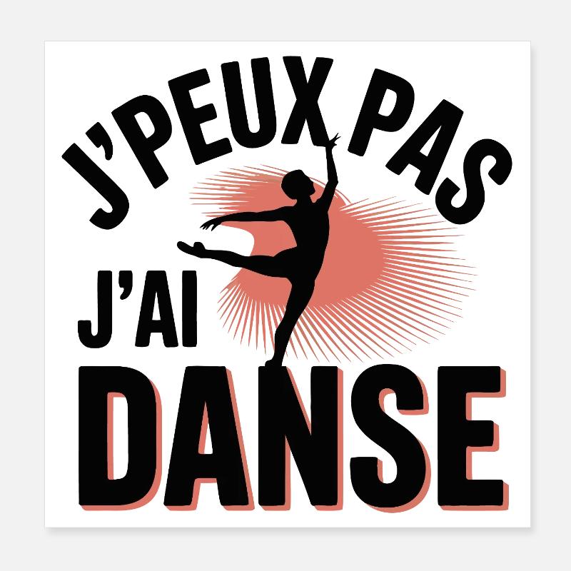 J'Peux Pas J'Ai Danse Poster 20 x 20 cm