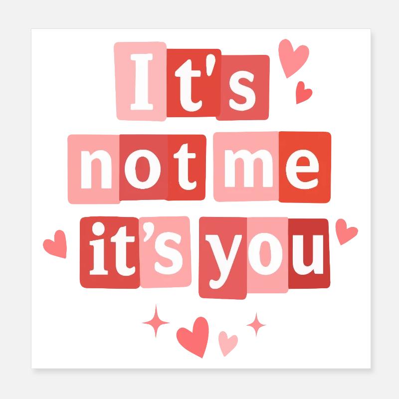 Ce n’est pas moi, c’est toi drôle Citation de la Saint-Valentin Poster 20 x 20 cm