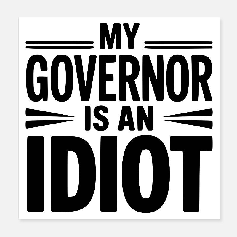 Mon gouverneur est un idiot Poster 20 x 20 cm
